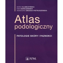 Książka - Atlas podologiczny. Patologie skóry i paznokci 