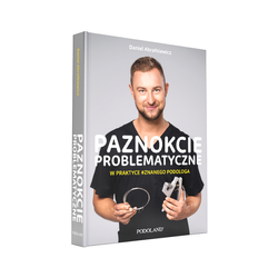 Książka - Paznokcie problematyczne w praktyce Znanego Podologa